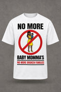 No More Baby Momma's tee